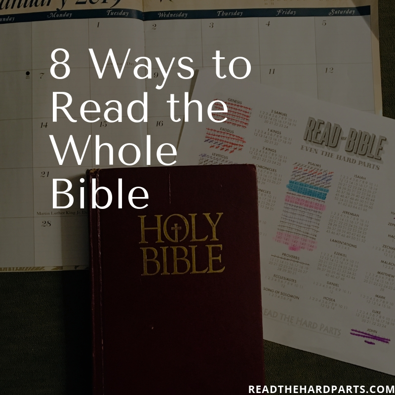 8 Ways To Read The Whole Bible and More Read The Hard Parts